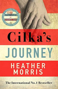 Cilka's Journey : The Sunday Times bestselling sequel to The Tattooist of Auschwitz
